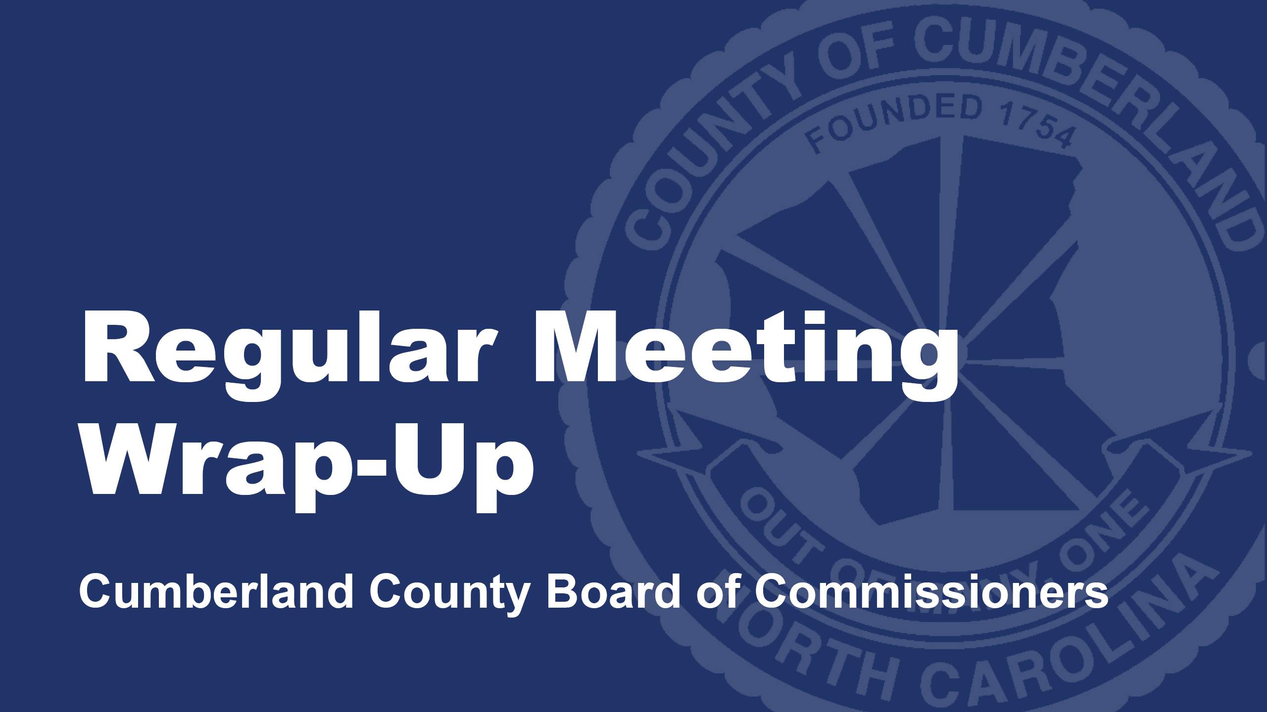 Regular Meeting Wrap-Up Cumberland County Board of Commissioners